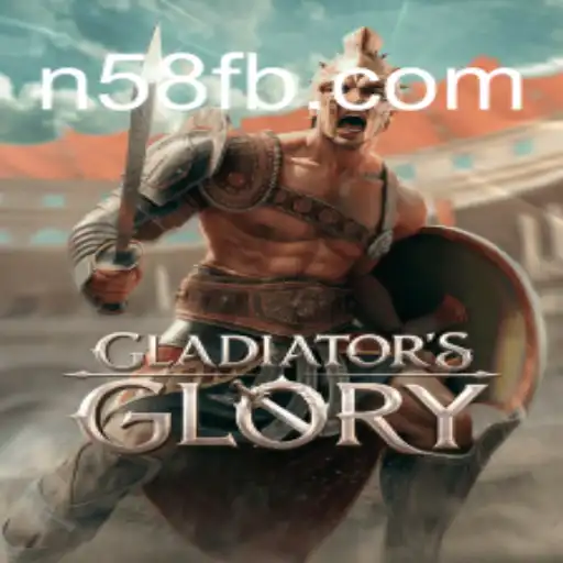 GladiatorsGlory: The Ultimate Gaming Experience on N58.COM Platform-Oficial Slots Brasil #1